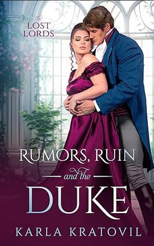 Rumors, Ruin, and the Duke by Karla Kratovil