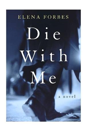 Die with Me by Elena Forbes