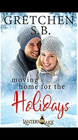 Moving Home For The Holidays by Gretchen S. B.