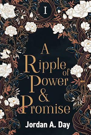 A Ripple of Power and Promise by Jordan A. Day