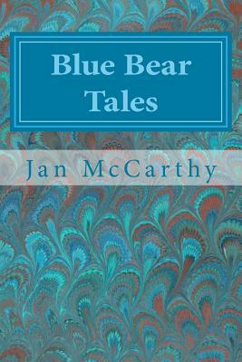 Blue Bear Tales by Jan McCarthy