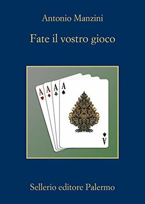 Fate il vostro gioco by Antonio Manzini