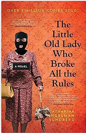 The Little Old Lady Who Broke All The Rules by Catharina Ingelman-Sundberg
