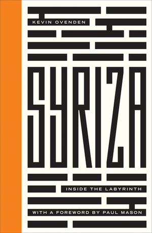 Syriza: Inside the Labyrinth by Kevin Ovenden