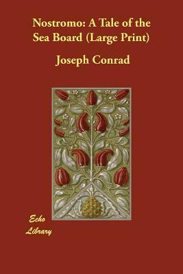Nostromo: A Tale of the Sea Board by Joseph Conrad