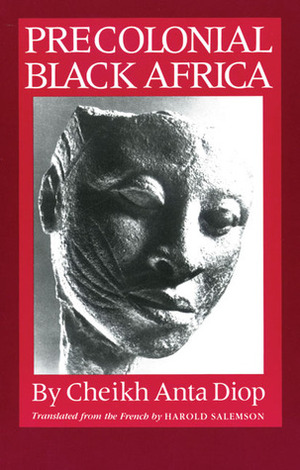 Precolonial Black Africa by Cheikh Anta Diop, Harold Salemson