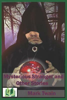 Mysterious Stranger and Other Stories by Mark Twain