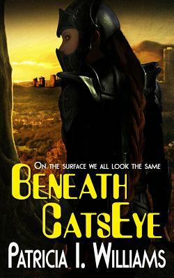 Beneath Catseye by Patricia I. Williams