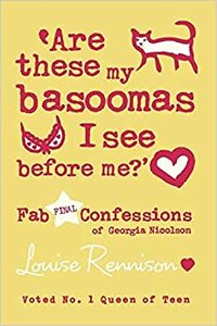 Are These My Basoomas I See Before Me?': Fab Final Confessions of Georgia Nicolson by Louise Rennison
