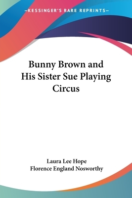 Bunny Brown and His Sister Sue Playing Circus by Laura Lee Hope