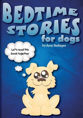 Bedtime Stories for Dogs And Bedtime Stories For Cats by Amy Neftzger