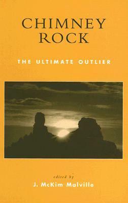 Chimney Rock: The Ultimate Outlier by J. McKim Malville