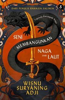 Legenda Perompak Naga: Seni Membangunkan Naga dari Laut by Wisnu Suryaning Adji