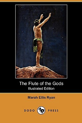 The Flute of the Gods (Illustrated Edition) (Dodo Press) by Marah Ellis Ryan