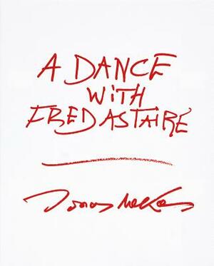 A Dance with Fred Astaire by Jonas Mekas