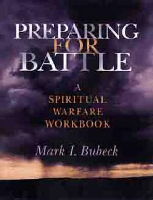 Preparing for Battle: A Spiritual Warfare Workbook by Mark I. Bubeck