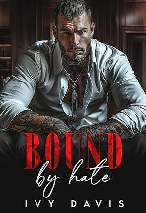 Bound by Hate by Ivy Davis