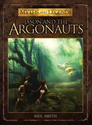 Jason and the Argonauts by Neil Smith