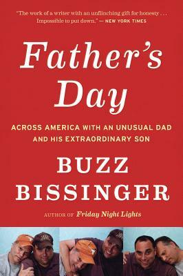 Father's Day: Across America with an Unusual Dad and His Extraordinary Son by Buzz Bissinger