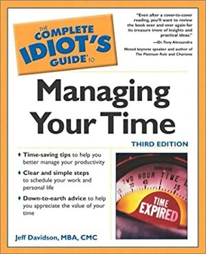 The Complete Idiot's Guide to Managing Your Time by Jeff Davidson