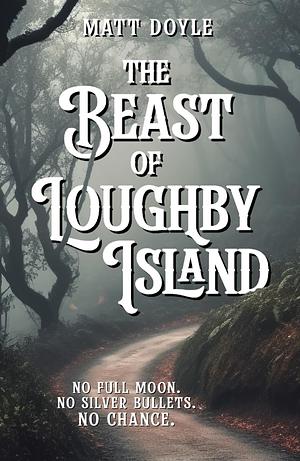 The Beast of Loughby Island by Matt Doyle
