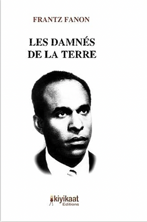 Les damnés de la terre by Frantz Fanon