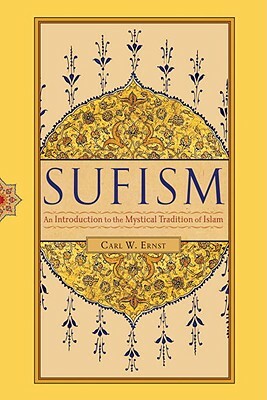 Sufism: An Introduction to the Mystical Tradition of Islam by Carl W. Ernst