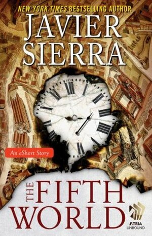 The Fifth World: An eShort Story by Javier Sierra