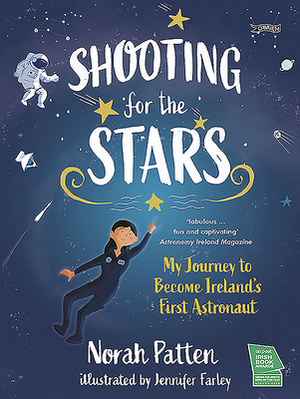 Shooting for the Stars: My Journey to Become Ireland's First Astronaut by Norah Patten