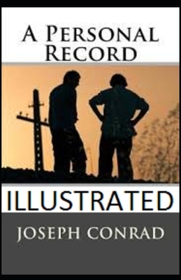 A Personal Record Illustrated by Joseph Conrad