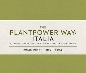 The Plantpower Way: Italia: Delicious Vegan Recipes from the Italian Countryside by Rich Roll
