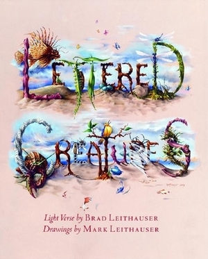 Lettered Creatures: Light Verse by Brad Leithauser