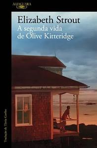 A segunda vida de Olive Kitteridge by Elizabeth Strout