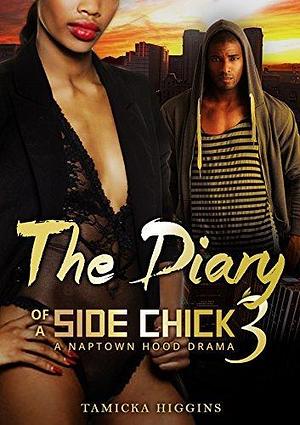 The Diary of a Side Chick 3 by Tamicka Higgins, Tamicka Higgins