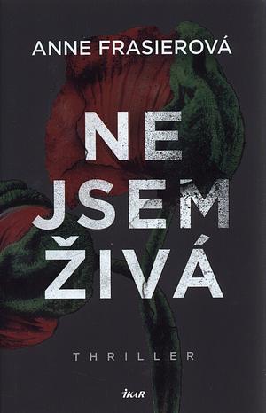 Nejsem živá by Anne Frasier