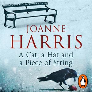 A Cat, a Hat, and a Piece of String by Joanne Harris