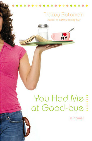 You Had Me at Good-bye by Tracey Bateman
