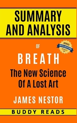 Summary and Analysis of Breath: The New Science of a Lost Art by James Nestor by Buddy Reads