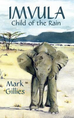 Imvula, Child of the Rain by Mark Gillies