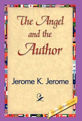 The Angel and the Author by Jerome Klapka Jerome