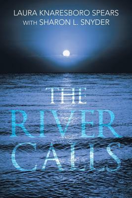 The River Calls by Laura Knaresboro Spears