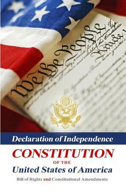 Declaration Of Independence, Constitution Of The United States Of America, Bill Of Rights And Constitutional Amendments by Benjamin Franklin