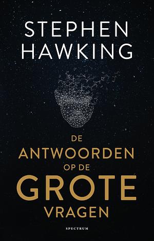 De antwoorden op de grote vragen by Stephen Hawking