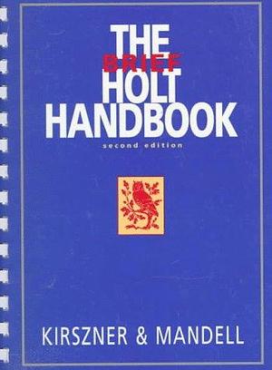 The Brief Holt Handbook by Stephen R. Mandell, Laurie G. Kirszner