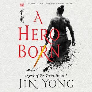 A Hero Born: The Definitive Edition by Jin Yong