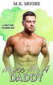 Make Me A Daddy by M.K. Moore