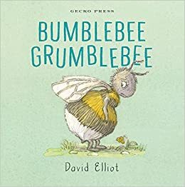 Bumblebee Grumblebee by David Elliot