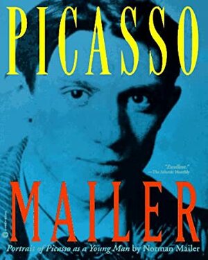 Portrait of Picasso as a Young Man by Norman Mailer