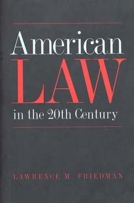 American Law in the 20th Century by Lawrence M. Friedman