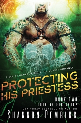 Protecting His Priestess: A Sci-Fi Gamer Friends-to-Lovers Romance by Shannon Pemrick